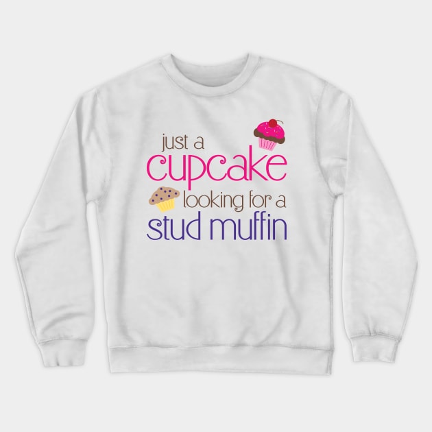 Cupcake looking for a stud muffin Crewneck Sweatshirt by e2productions